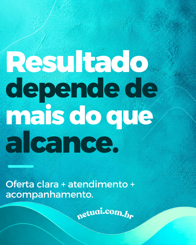 Resultado depende de oferta, atendimento e acompanhamento Resultado depende de mais do que alcance. Alcance coloca sua empresa diante das pessoas.